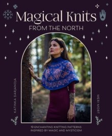 Image for Magical Knits from the North : 19 Enchanting Knitting Patterns Inspired by Magic and Mysticism