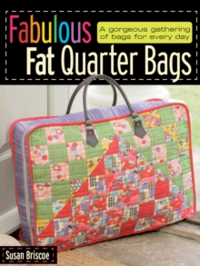 Image for Fabulous fat quarter bags: a gorgeous gathering of bags for everyday