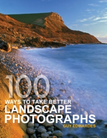 Image for 100 ways to take better landscape photographs