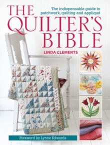 Image for The quilter's bible: the indispensable guide to patchwork, quilting and applique