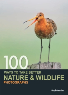 Image for 100 Ways to Take Better Nature & Wildlife Photographs