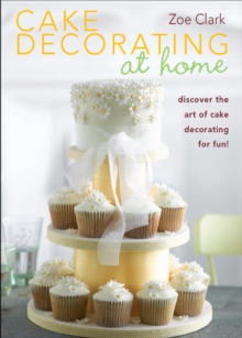 Image for Cake decorating at home: discover the art of cake decorating for fun!