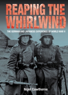 Image for Reaping the Whirlwind: Personal Accounts of the German, Japanese and Italian Experiences of Ww Ii