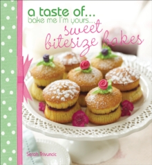 Image for taste of... Bake Me I'm Yours... Sweet Bitesize Bakes: Five sample projects from Sarah Trivuncic's latest book