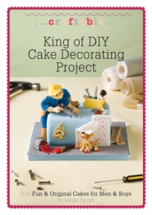 Image for King of DIY Cake Decorating Project: A fun cake to make for men & boys