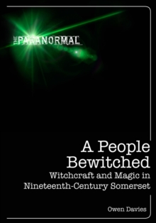Image for A People Bewitched: Witchcraft and Magic in Nineteenth-Century Somerset