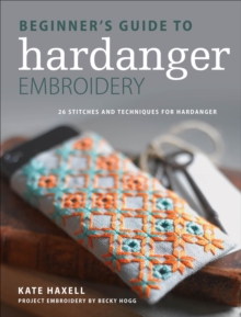 Image for Beginner's Guide to Hardanger Embroidery: 28 stitches and techniques for hardanger