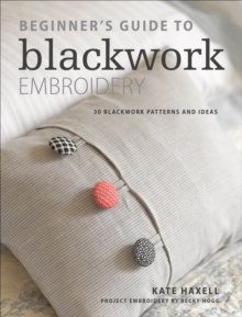 Image for Beginner's Guide to Blackwork Embroidery: 30 blackwork patterns and ideas