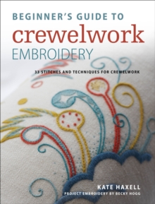 Image for Beginner's Guide to Crewelwork Embroidery: 33 stitches and techniques for crewelwork