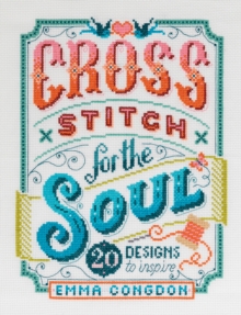 Image for Cross Stitch for the Soul: 20 Designs to Inspire