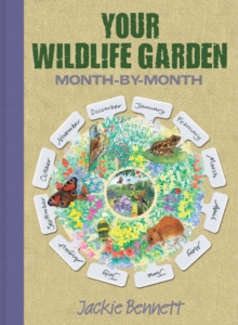 Image for The Wildlife Gardener's Almanac : A seasonal guide to increasing the biodiversity in your garden: A seasonal guide to increasing the biodiversity in your garden