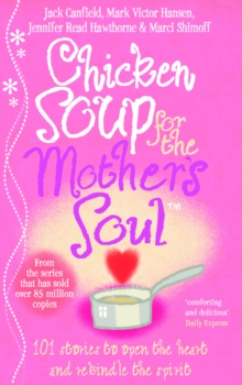 Image for Chicken soup for the mother's soul: heartwarming stories that celebrate the joys of motherhood