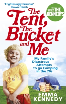 Image for The tent, the bucket and me: my family's disastrous attempts to go camping in the 70s