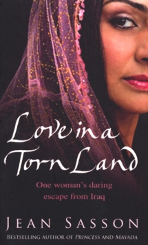 Image for Love in a torn land: one woman's daring escape from Saddam's poison gas attacks on the Kurdish people of Iraq