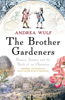 Image for The brother gardeners: botany, empire and the birth of an obsession