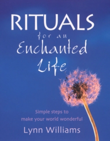 Image for Rituals for an enchanted life: simple steps to make your world wonderful