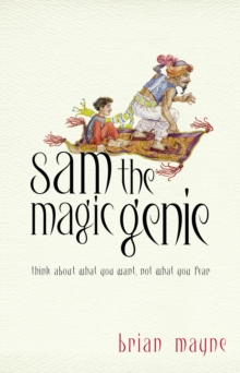 Image for Sam the magic genie: think about what you want, not what you fear