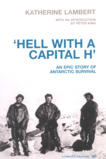 Image for 'Hell with a capital H': an epic story of Antarctic survival
