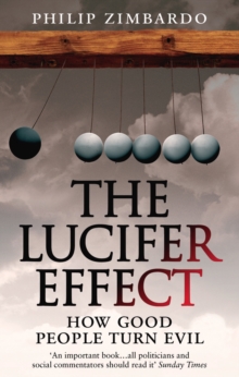 Image for The Lucifer effect: how good people turn evil