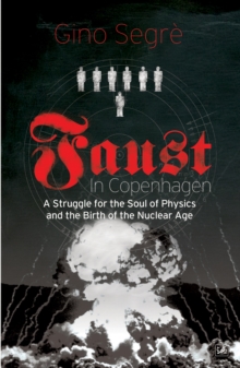 Image for Faust in Copenhagen: a struggle for the soul of physics and the birth of the nuclear age