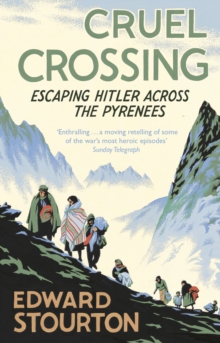 Image for Cruel crossing: escaping Hitler across the Pyrenees