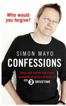 Image for Confessions: deep, dark secrets from a new generation of sinners as heard on BBC Radio 2's Drivetime