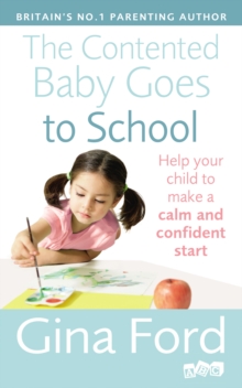 Image for The contented baby goes to school: help your child to make a calm and confident start