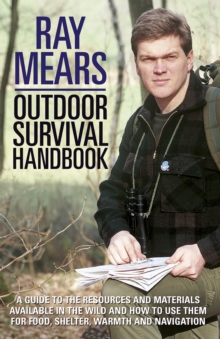 Image for Ray Mears outdoor survival handbook: a guide to the materials in the wild and how to use them for food, warmth, shelter and navigation