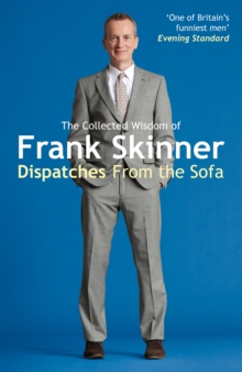 Image for Dispatches from the sofa: the collected wisdom of Frank Skinner.