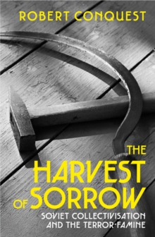 Image for The harvest of sorrow: Soviet collectivization and the terror-famine