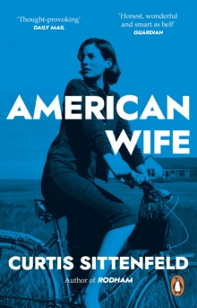 American wife: a novel - Sittenfeld, Curtis