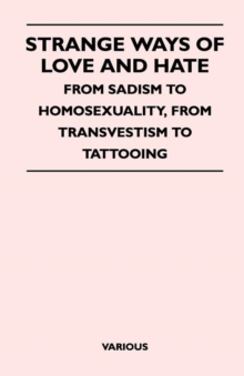 Image for Strange Ways Of Love And Hate - From Sadism To Homosexuality, From Transvestism To Tattooing