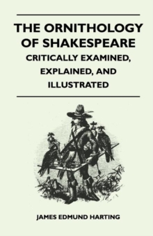 Image for The Ornithology Of Shakespeare - Critically Examined, Explained, And Illustrated