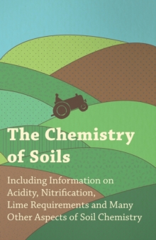 Image for The Chemistry of Soils - Including Information on Acidity, Nitrification, Lime Requirements and Many Other Aspects of Soil Chemistry