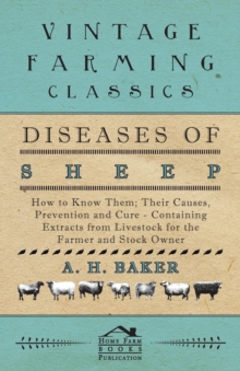 Image for Diseases of Sheep - How to Know Them; Their Causes, Prevention and Cure - Containing Extracts from Livestock for the Farmer and Stock Owner