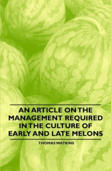 Image for An Article on the Management Required in the Culture of Early and Late Melons