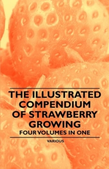 Image for The Illustrated Compendium of Strawberry Growing - Four Volumes in One