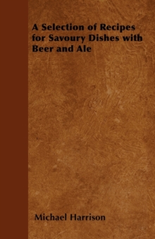 Image for A Selection of Recipes for Savoury Dishes with Beer and Ale