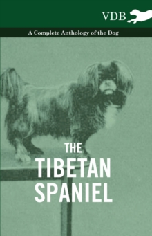 Image for Tibetan Spaniel - A Complete Anthology of the Dog.