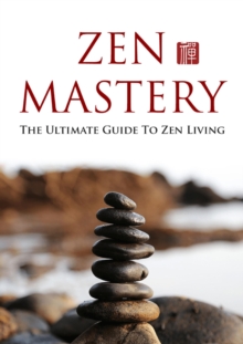 Image for Zen Mastery: The Ultimate Guide to Zen Living