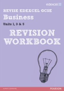 Image for Revise edexcel GCSE businessUnits 1, 3 and 5,: Revision workbook
