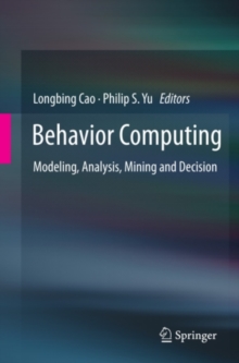 Image for Behavior computing: modeling, analysis, mining and decision