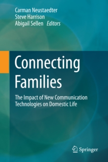 Image for Connecting Families: The Impact of New Communication Technologies on Domestic Life