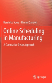 Image for Online Scheduling in Manufacturing : A Cumulative Delay Approach