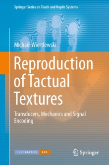 Image for Reproduction of tactual textures: transducers, mechanics and signal encoding