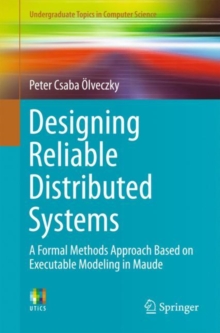 Designing Reliable Distributed Systems: A Formal Methods Approach Based on Executable Modeling in Maude