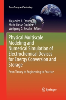 Image for Physical Multiscale Modeling and Numerical Simulation of Electrochemical Devices for Energy Conversion and Storage