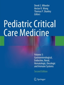 Image for Pediatric critical care medicineVolume 3,: Gastroenterological, endocrine, renal, hematologic, oncologic and immune systems
