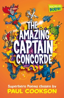 Image for The amazing Captain Concorde  : superhero poems