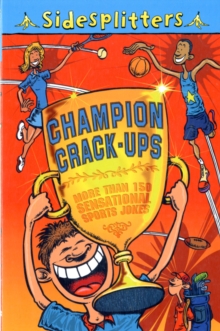 Image for Champion crack-ups  : more than 150 sensational sports jokes